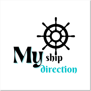 My Ship, my direction Posters and Art